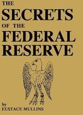 The Secrets of the Federal Reserve