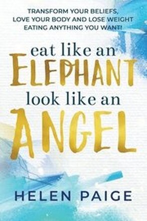 Eat Like an Elephant Look Like an Angel