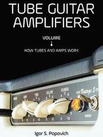 Tube Guitar Amplifiers Volume 1