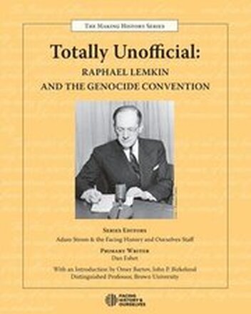 Totally Unofficial: Raphael Lemkin and the Genocide Convention