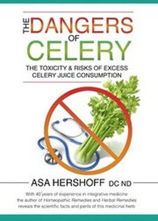 The Dangers of Celery: The Toxicity & Risks of Excess Celery Juice Consumption