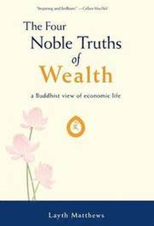 The Four Noble Truths of Wealth