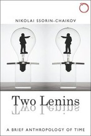 Two Lenins A Brief Anthropology of Time Anthropology of Time