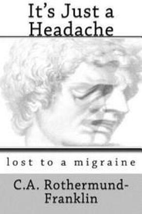 It's Just a Headache: lost to a migraine