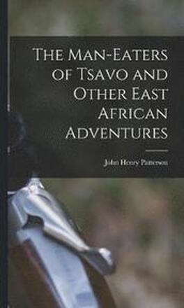 The Man-Eaters of Tsavo and Other East African Adventures