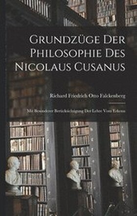 Grundzge der Philosophie des Nicolaus Cusanus