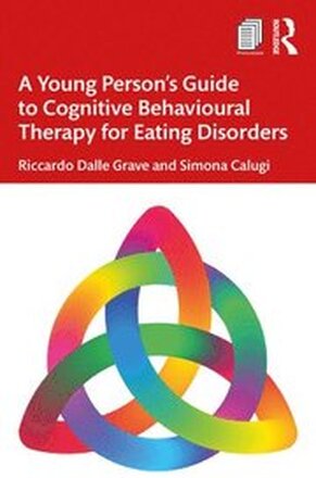 A Young Persons Guide to Cognitive Behavioural Therapy for Eating Disorders