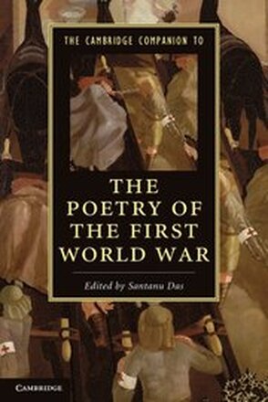 The Cambridge Companion to the Poetry of the First World War