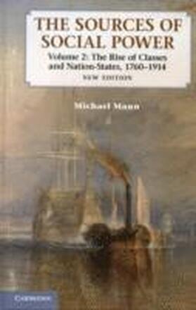 The Sources of Social Power: Volume 2, The Rise of Classes and Nation-States, 1760-1914