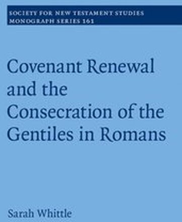 Covenant Renewal and the Consecration of the Gentiles in Romans