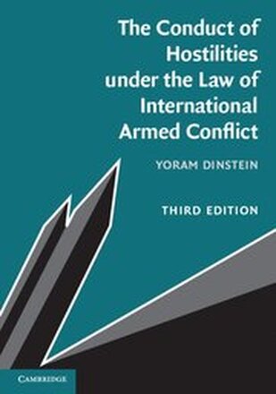 The Conduct of Hostilities under the Law of International Armed Conflict