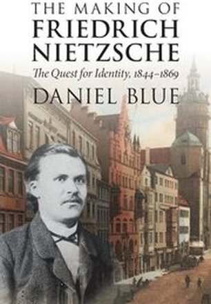 The Making of Friedrich Nietzsche