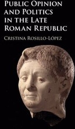 Public Opinion and Politics in the Late Roman Republic