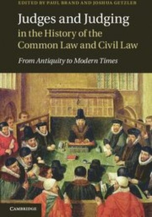 Judges and Judging in the History of the Common Law and Civil Law