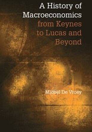 A History of Macroeconomics from Keynes to Lucas and Beyond