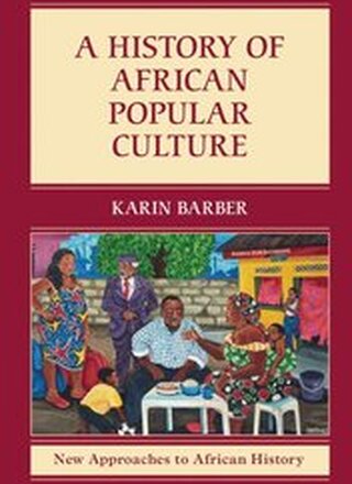 A History of African Popular Culture