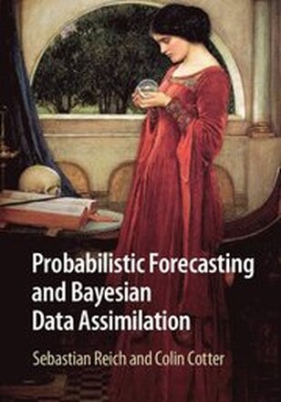 Probabilistic Forecasting and Bayesian Data Assimilation
