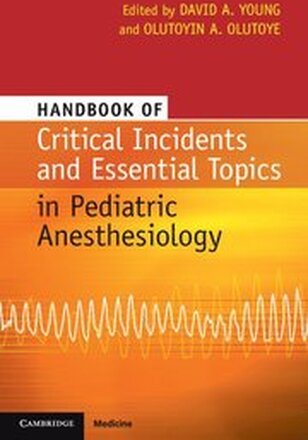 Handbook of Critical Incidents and Essential Topics in Pediatric Anesthesiology