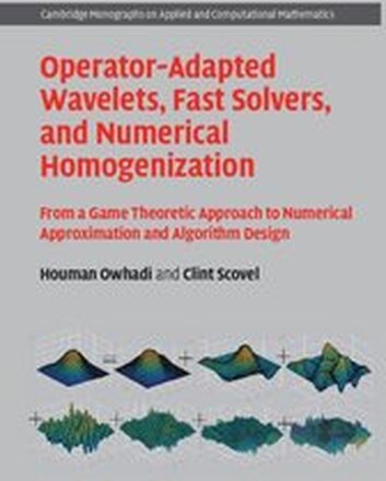 Operator-Adapted Wavelets, Fast Solvers, and Numerical Homogenization