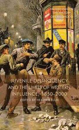 Juvenile Delinquency and the Limits of Western Influence, 1850-2000
