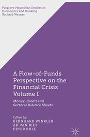 A Flow-of-Funds Perspective on the Financial Crisis Volume I