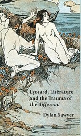 Lyotard, Literature and the Trauma of the differend
