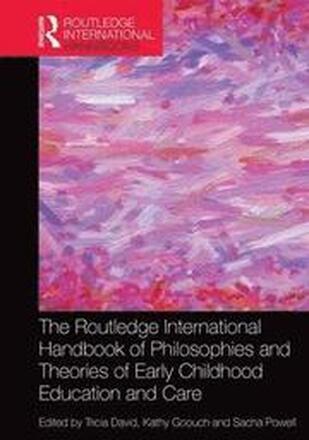 The Routledge International Handbook of Philosophies and Theories of Early Childhood Education and Care