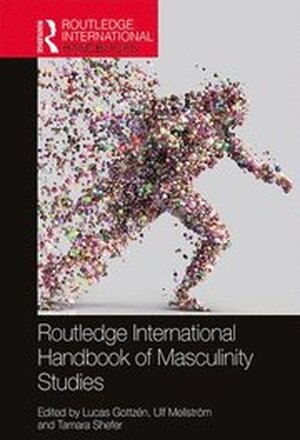 Routledge International Handbook of Masculinity Studies