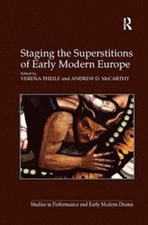 Staging the Superstitions of Early Modern Europe