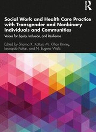 Social Work and Health Care Practice with Transgender and Nonbinary Individuals and Communities