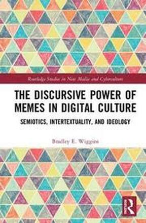 The Discursive Power of Memes in Digital Culture