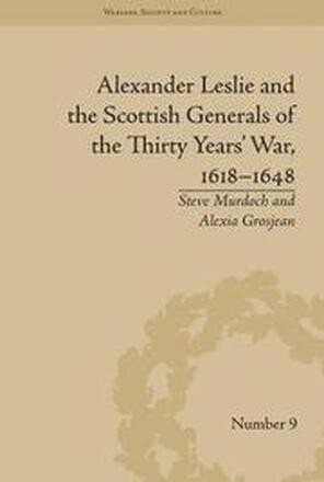 Alexander Leslie and the Scottish Generals of the Thirty Years' War, 16181648