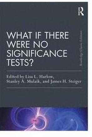 What If There Were No Significance Tests?