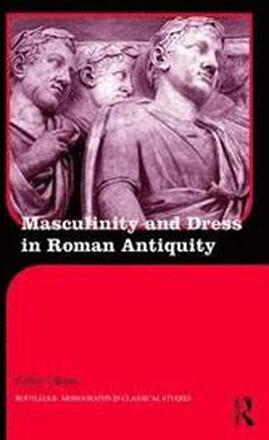 Masculinity and Dress in Roman Antiquity