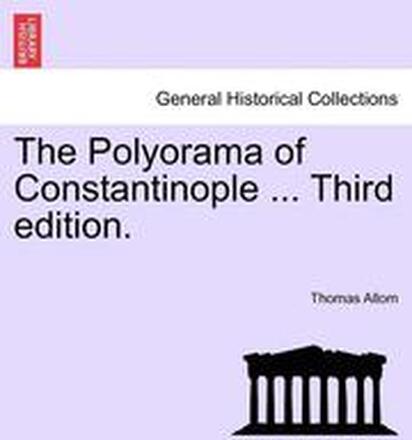 The Polyorama of Constantinople ... Third Edition.