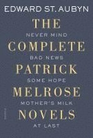 Complete Patrick Melrose Novels