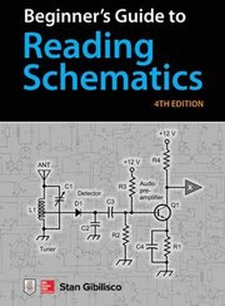 Beginner's Guide to Reading Schematics, Fourth Edition