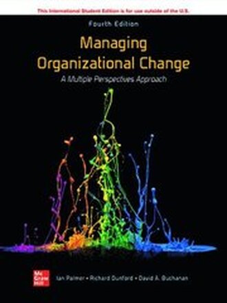 Managing Organizational Change: A Multiple Perspectives Approach ISE