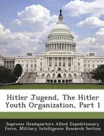 Hitler Jugend, the Hitler Youth Organization, Part 1