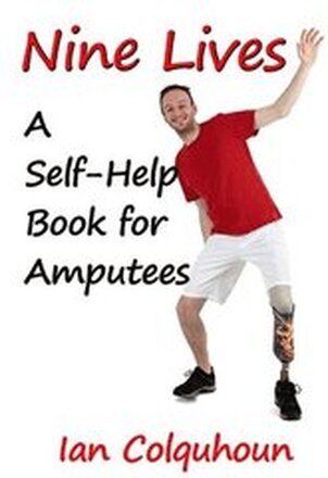 NINE LIVES: A Self-Help Book for Amputees