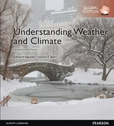 Understanding Weather & Climate, Global Edition