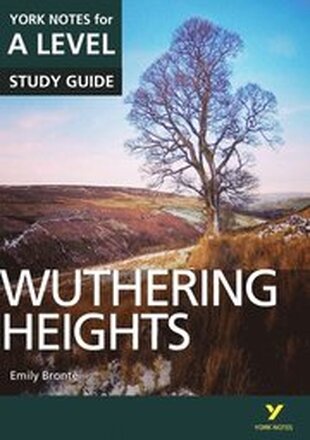 Wuthering Heights: York Notes for A-level everything you need to catch up, study and prepare for and 2023 and 2024 exams and assessments