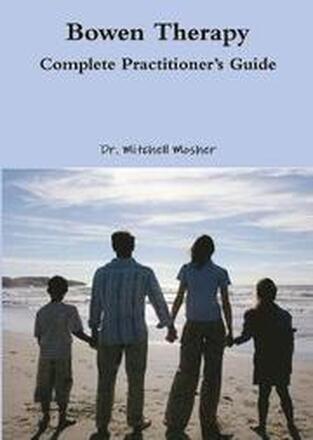 Bowen Therapy - Complete Practitioner's Guide