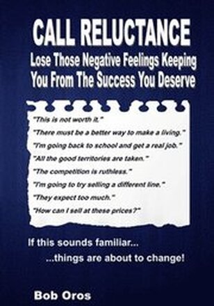Call Reluctance: Lose Those Negative Feelings Keeping You from the Success You Deserve