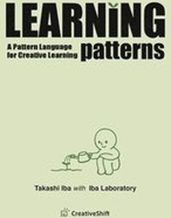 Learning Patterns: A Pattern Language for Creative Learning