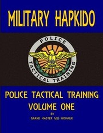Military Hapkido: Police Tactical Training Vol. 1