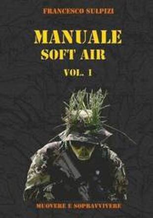 Manuale Soft Air - Muovere e Sopravvivere Vol. 1