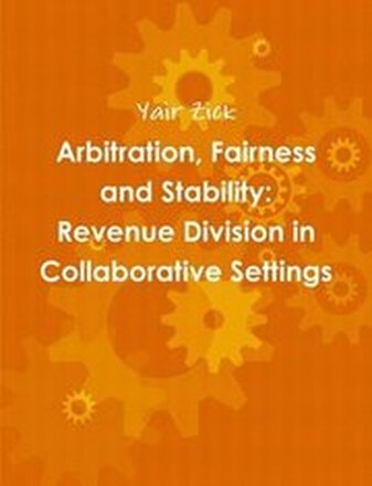 Arbitration, Fairness and Stability: Revenue Division in Collaborative Settings