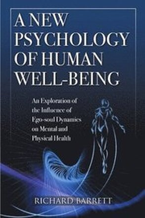 A New Psychology of Human Well-Being: an Exploration of the Influence of EGO-Soul Dynamics on Mental and Physical Health