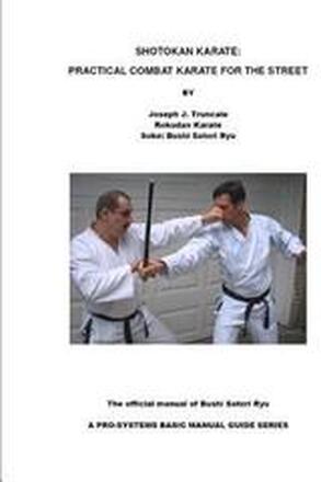 Shotokan Karate: Practical Combat Karate for the Street